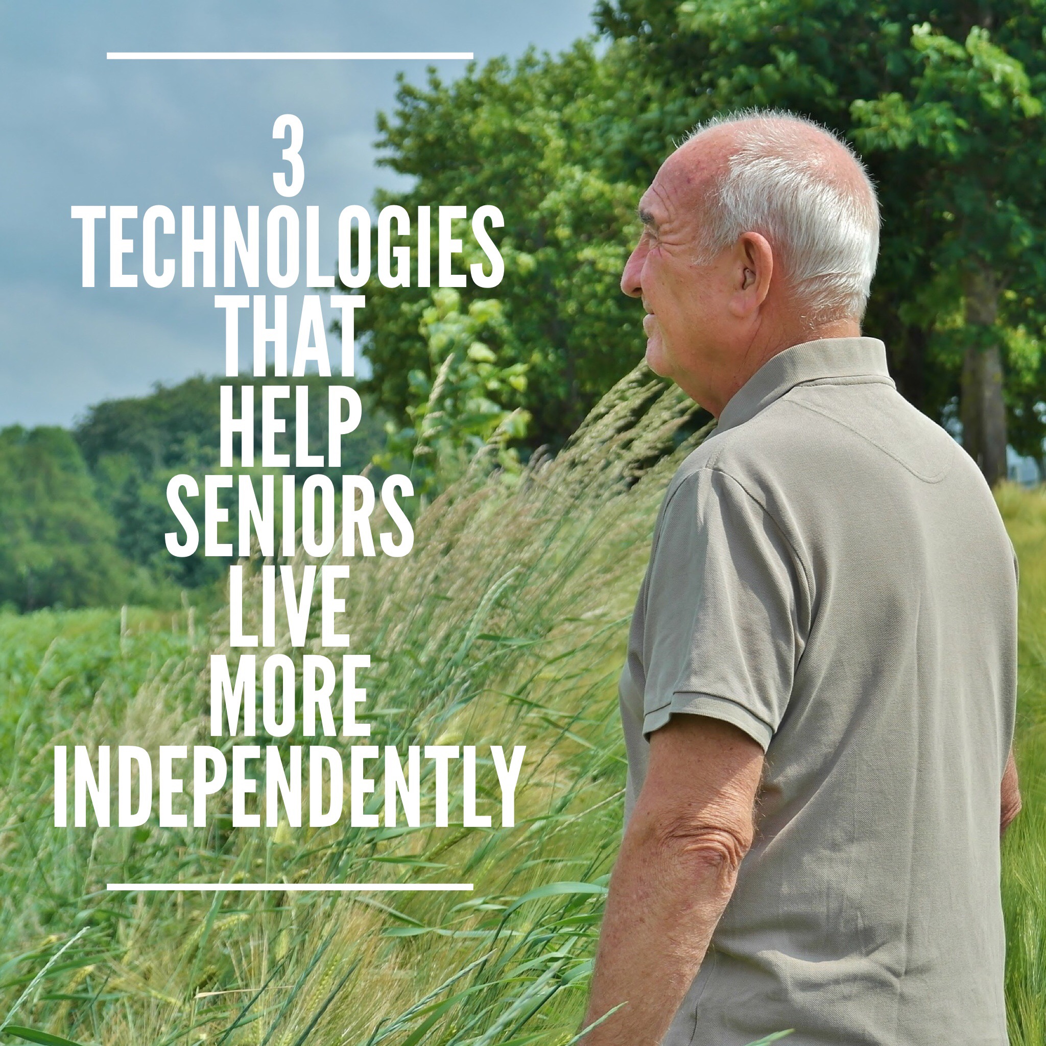 3 Types of Technology that Help Seniors Live More Independently